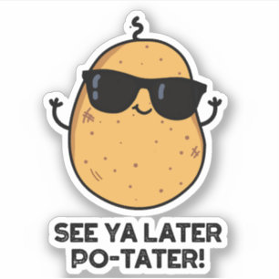 See Ya Later Po-tater Funny Potato Pun 