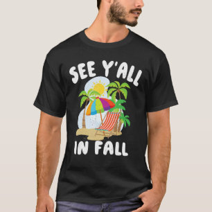 See Y'all In Fall End Of Year Teacher T-Shirt