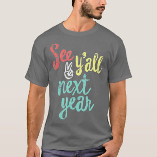 See Yall Next Year Funny Last Day Of School  Teach T-Shirt