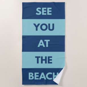 See You At The Beach Beach Towel