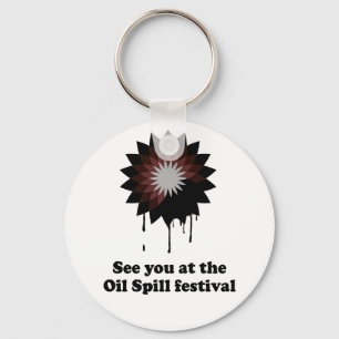 SEE YOU AT THE OIL SPILL FESTIVAL KEY RING