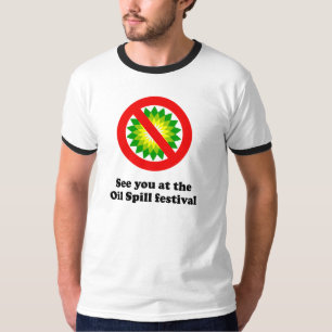 SEE YOU AT THE OIL SPILL FESTIVAL T-Shirt