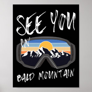 See You In Bald Mountain Hiking Vacation Ski Goggl Poster