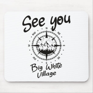 See You In Big White Village Hiking Vacation Ski C Mouse Pad