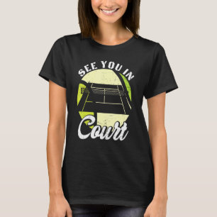 See You In Court  Pun Quote Vintage Ball Tennis Pl T-Shirt