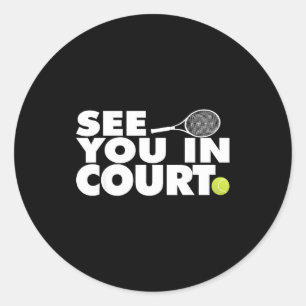 See You In Court Tennis  Classic Round Sticker