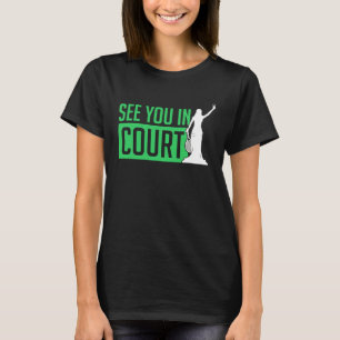 See You In Court Tennis  Funny Tennis Players Humo T-Shirt