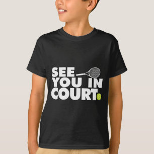 See You In Court Tennis T-Shirt
