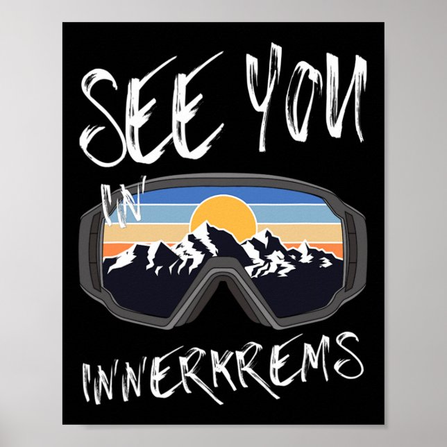See You In Innerkrems Kärnten Vacation Ski Goggles Poster (Front)