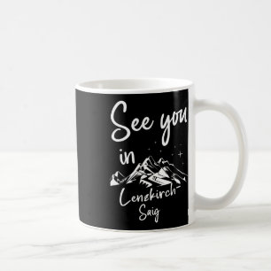 See You In Lenzkirch-saig Germany Vacation Ski  Coffee Mug