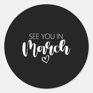 See You In March Pregnancy Announcement Classic Round Sticker