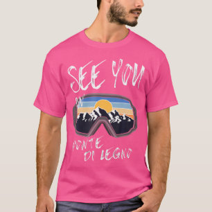 See You In Ponte Di Legno Hiking Italy Vacation Sk T-Shirt
