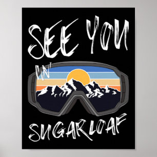 See You In Sugarloaf Usa Vacation Ski Goggles Poster