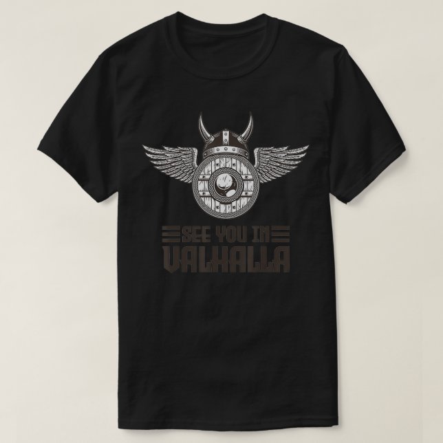 See you in Valhalla Viking  T-Shirt (Design Front)
