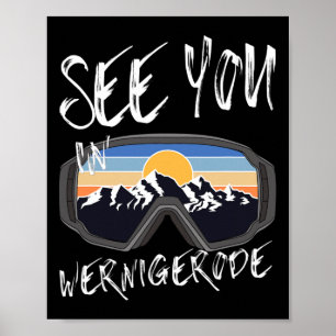 See You In Wernigerode Germany Vacation Ski Goggle Poster