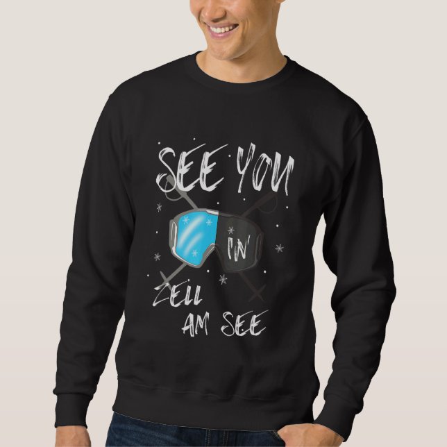 See You In Zell Am See Salzburger Land Vacation Sk Sweatshirt (Front)