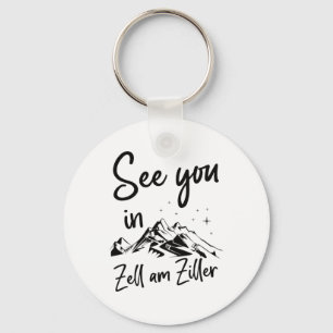 See You In Zell Am Ziller Tyrol Austria Vacation S Key Ring