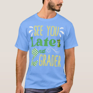 See You Later 2nd Grader Last Day Of School T-Shirt