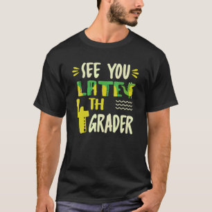 See You Later 4th Grader Last Day Of School Croco T-Shirt
