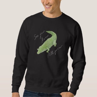 See You Later Alligator 02 Sweatshirt