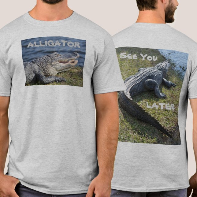 See You Later Alligator Fun Photographic T-Shirt (Creator Uploaded)