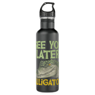 See You Later Alligator - Gator Crocodile Zoo Anim 710 Ml Water Bottle