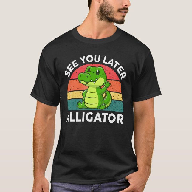 See You Later Alligator-Shirt Boys Kid Crocodile G T-Shirt (Front)