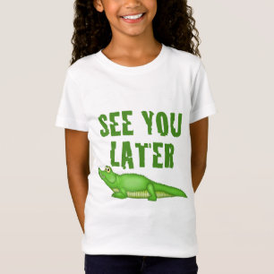 See You Later Alligator T-Shirt