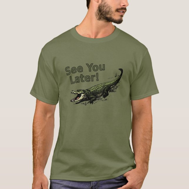 See You Later Alligator T-Shirt (Front)