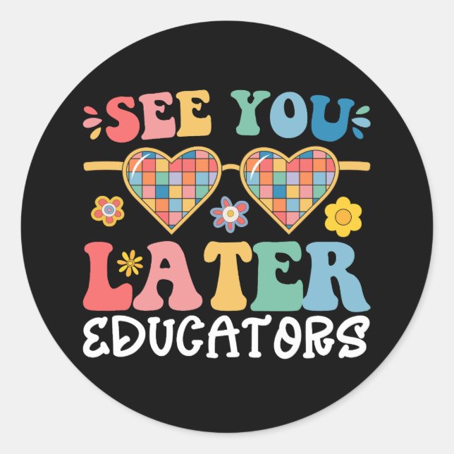 See You Later Educators Groovy Last Day Of School Classic Round Sticker (Front)