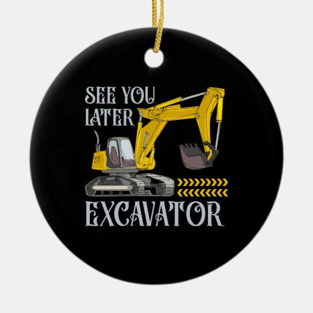 See You Later Excavator Ceramic Tree Decoration (Front)