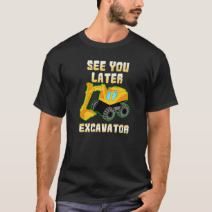 See You Later Excavator  Excavator Kids T T-Shirt