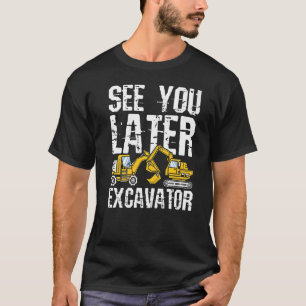 See You Later Excavator for a Kids Toddler Boys T-Shirt