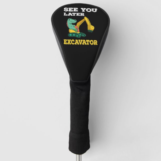 See You Later Excavator I - Toddler Boys Kids Golf Head Cover (Front)