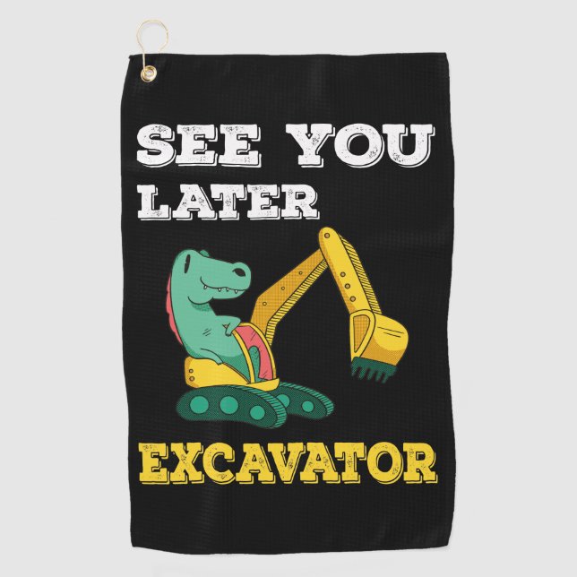 See You Later Excavator I - Toddler Boys Kids Golf Towel (Front)