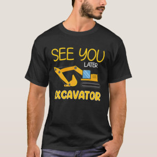 See You Later Excavator  Toddler Boy Kids T-Shirt