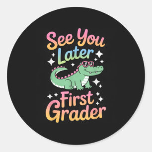 See You Later First Grader Alligator Fun  Classic Round Sticker