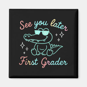 See You Later First Grader End of School Alligator Magnet