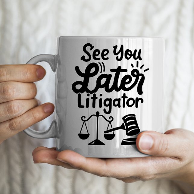 "See you later Litigator" lawyer law school Coffee Mug (Creator Uploaded)