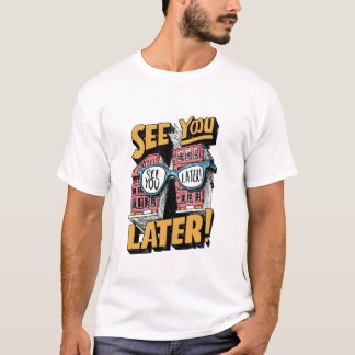 See You Later: More Adventures Ahead T-Shirt