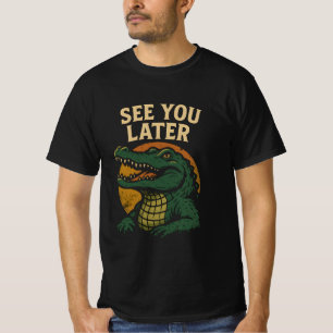 See You Later T-Shirt