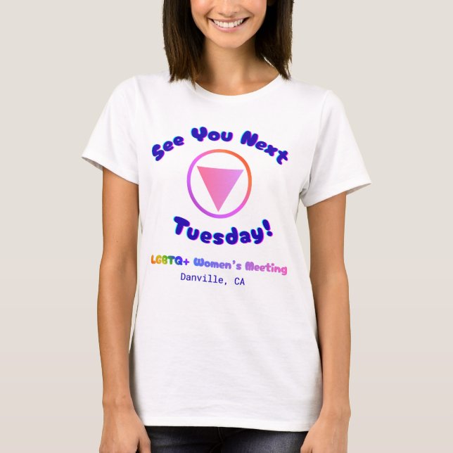 See You Next Tuesday! T-Shirt (Front)