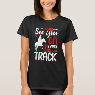 See You On Barrel Racing Track Horse Racer Graphi T-Shirt