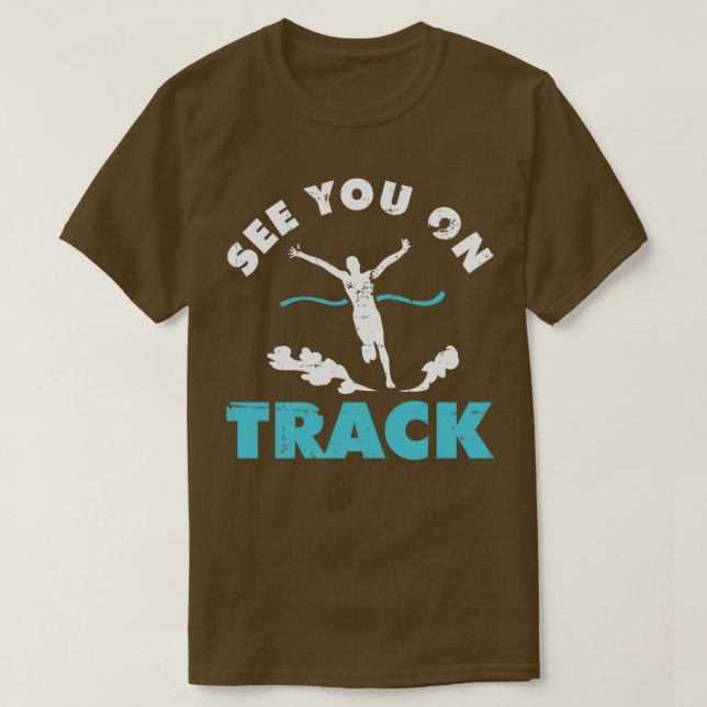 See You On Track Running Track And Field T-Shirt (Design Front)