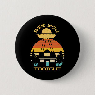 See You Tonight Funny  Alien UFO 6 Cm Round Badge