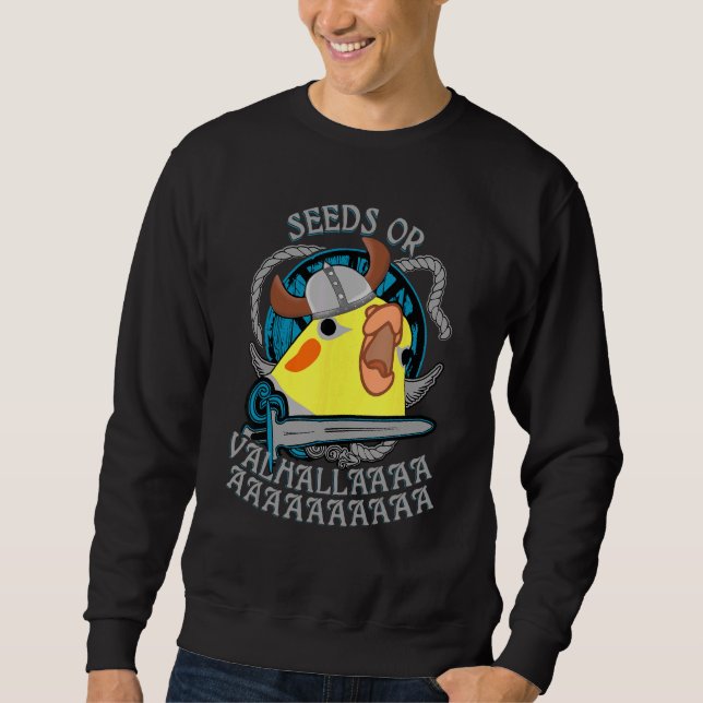 Seeds Or Valhalla Birb Meme  Viking Cockatiel Parr Sweatshirt (Front)