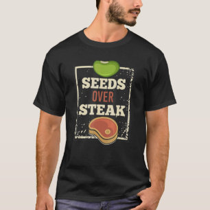 Seeds Over Steak Vegan Foodie Organic T-Shirt