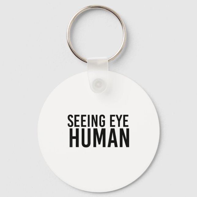 Seeing Eye Human _ Funny Blind Dog Owner Pet Lover Key Ring (Front)