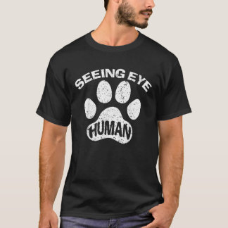 Seeing Eye Human Funny Blind Foster Dog Owner Pet T-Shirt