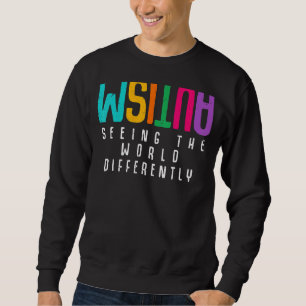 Seeing The World Differently Support Autism Awaren Sweatshirt